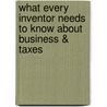 What Every Inventor Needs to Know about Business & Taxes door Stephen Fishman