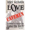 Why Women Love Cavemen - A Man's Guide To Tame The Bitch door Jani Zubkovs