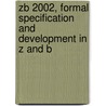 Zb 2002, Formal Specification And Development In Z And B door M.C. Henson