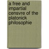 A Free And Impartial Censvre Of The Platonick Philosophie by Samuel Parker