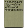 A Genealogical History of the Waters and Kindred Families door Philemon Barry Waters