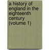 A History Of England In The Eighteenth Century (Volume 1) door William Edward Hartpole Lecky