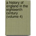 A History Of England In The Eighteenth Century (Volume 4)