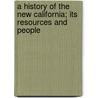 A History Of The New California; Its Resources And People door Leigh Hadley Irvine