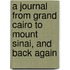 A Journal From Grand Cairo To Mount Sinai, And Back Again