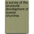 A Survey Of The Structural Development Of Sussex Churches