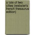 A Tale Of Two Cities (Webster's French Thesaurus Edition)