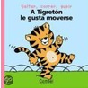 A Tigreton Le Gusta Moverse / Tigers Likes to Move Around by Marie-Helene Delval