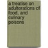 A Treatise On Adulterations Of Food, And Culinary Poisons