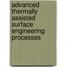 Advanced Thermally Assisted Surface Engineering Processes door Ramnarayan Chattopadhyay