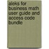 Aleks for Business Math User Guide and Access Code Bundle