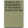 Analysis and Interpretation of the Federal Income Tax Law door Henry M. Foote