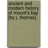 Ancient And Modern History Of Mount's Bay [By J. Thomas]. door John Thomas