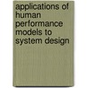 Applications Of Human Performance Models To System Design door Grant R. McMillan