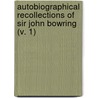 Autobiographical Recollections Of Sir John Bowring (V. 1) door Sir John Bowring