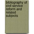 Bibliography Of Civil Service Reform And Related Subjects