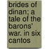 Brides of Dinan; A Tale of the Barons' War. in Six Cantos