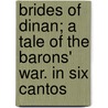 Brides of Dinan; A Tale of the Barons' War. in Six Cantos by Arthur Henry Winnington Ingram