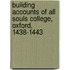 Building Accounts Of All Souls College, Oxford, 1438-1443