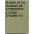 Bulletin of the Museum of Comparative Zoology (Volume 41)