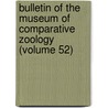 Bulletin of the Museum of Comparative Zoology (Volume 52) by Harvard University Museum of Zoology