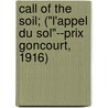 Call Of The Soil; ("L'Appel Du Sol"--Prix Goncourt, 1916) door Adrien Bertrand