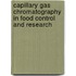 Capillary Gas Chromatography In Food Control And Research