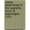 Cases Determined in the Supreme Court of Washington (101) door Washington. Supreme Court