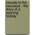 Casuals In The Caucasus - The Diary Of A Sporting Holiday