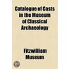 Catalogue Of Casts In The Museum Of Classical Archaeology door Fitzwilliam Museum