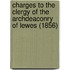 Charges To The Clergy Of The Archdeaconry Of Lewes (1856)