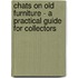 Chats On Old Furniture - A Practical Guide For Collectors
