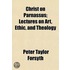 Christ on Parnassus; Lectures on Art, Ethic, and Theology