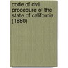 Code Of Civil Procedure Of The State Of California (1880) by Creed California