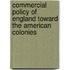 Commercial Policy Of England Toward The American Colonies