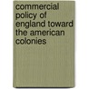 Commercial Policy Of England Toward The American Colonies by George Louis Beer