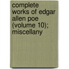 Complete Works of Edgar Allen Poe (Volume 10); Miscellany door Edgar Allan Poe