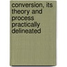 Conversion, Its Theory And Process Practically Delineated door Theodore Spencer