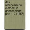 Das Albanesische Element in Griechenland, Part 1-2 (1857) door Jakob Philipp Fallmeráyer