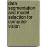 Data Segmentation and Model Selection for Computer Vision door David Suter