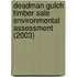 Deadman Gulch Timber Sale Environmental Assessment (2003)