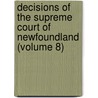 Decisions Of The Supreme Court Of Newfoundland (Volume 8) door Newfoundland S. Court