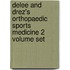 Delee and Drez's Orthopaedic Sports Medicine 2 Volume Set