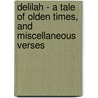 Delilah - A Tale Of Olden Times, And Miscellaneous Verses door Eugene Moore