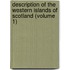 Description Of The Western Islands Of Scotland (Volume 1)