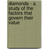 Diamonds - A Study Of The Factors That Govern Their Value by Frank Bertram Wade