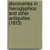 Discoveries In Hieroglyphics And Other Antiquities (1813) by Robert Deverell