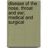Disease Of The Nose, Throat And Ear; Medical And Surgical door William Lincoln Ballenger