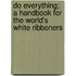 Do Everything; A Handbook For The World's White Ribboners
