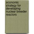 Economic Strategy for Developing Nuclear Breeder Reactors